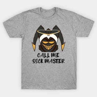 Call Me Dick Master - Funny Hazbin Hotel Adam Quote T-Shirt